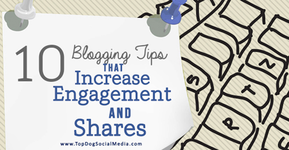10 blogging tips that increase shares & engagement